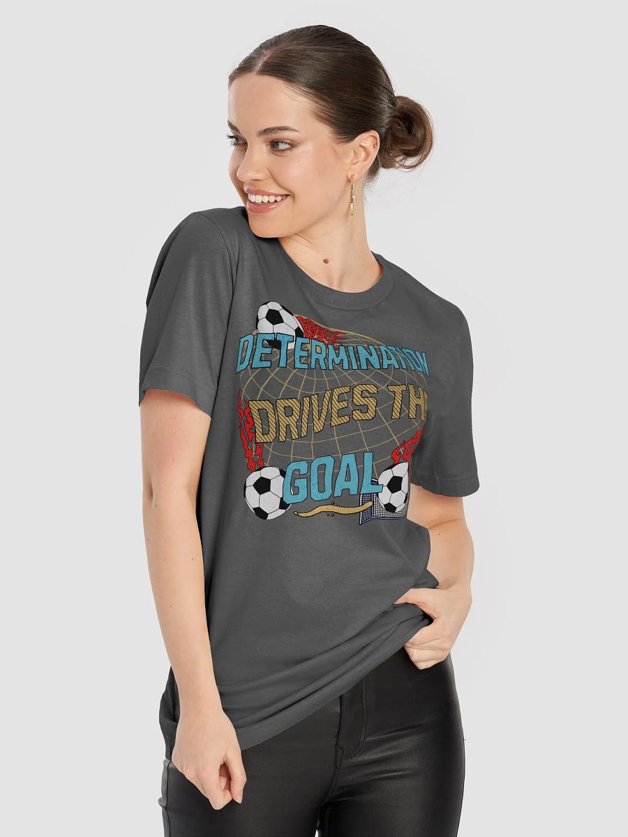 Determination Drives The Goal Soccer T-Shirt product image (23)