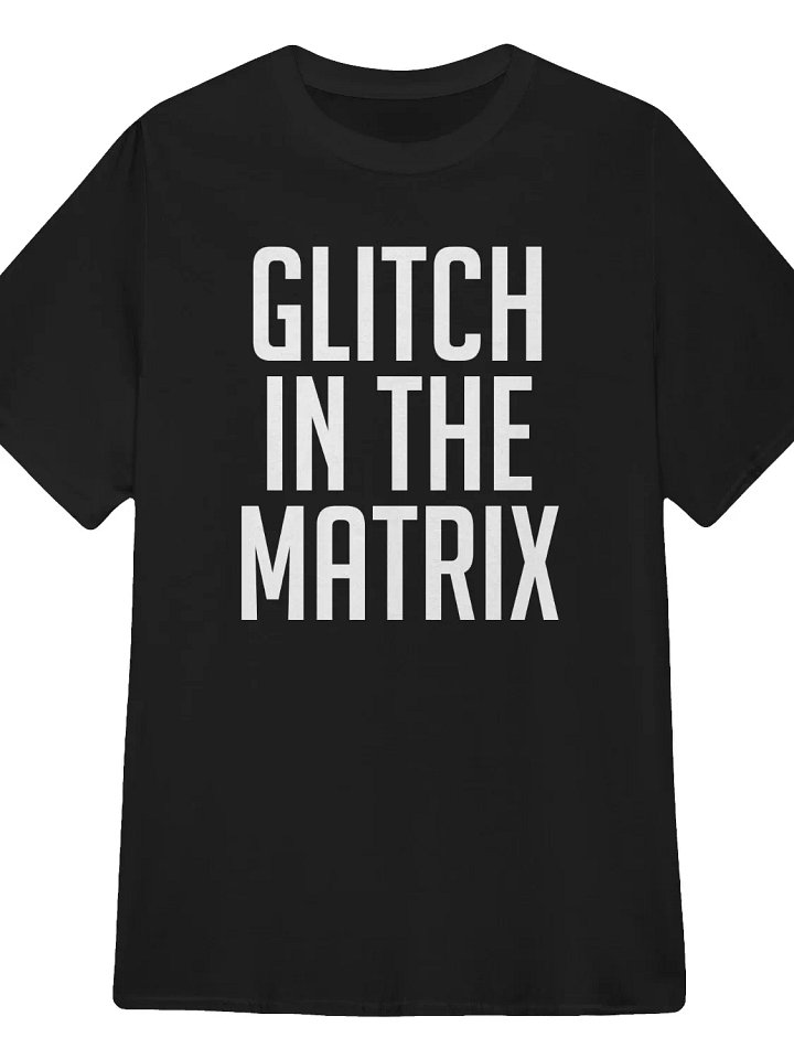 Glitch in the Matrix T-Shirt product image (1)