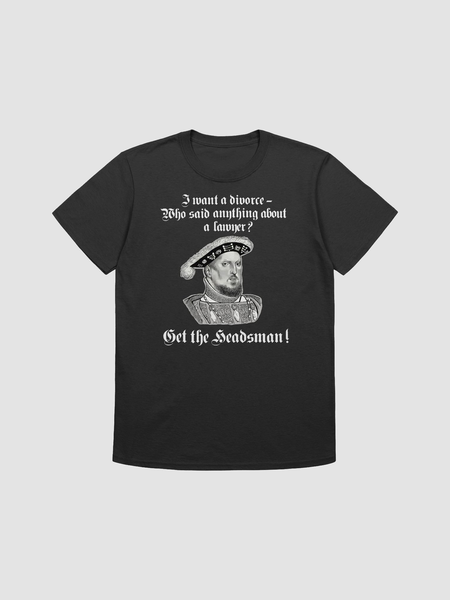 Henry VIII and the Headsman: Dark humor Tudor history Tee. product image (1)