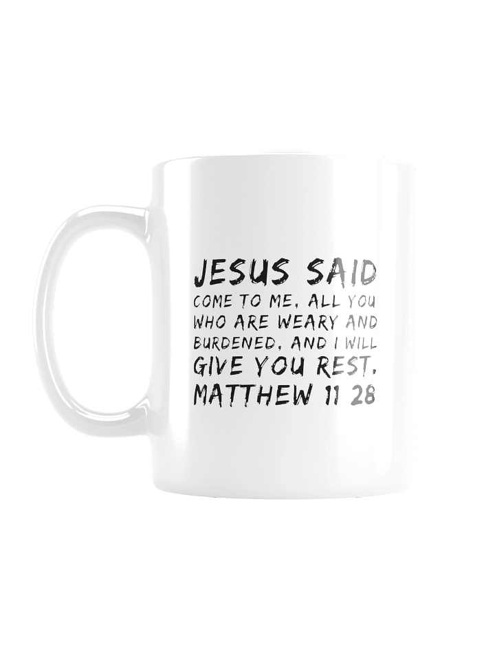 Jesus Said Come To Me Matthew 11:28 Mug product image (2)