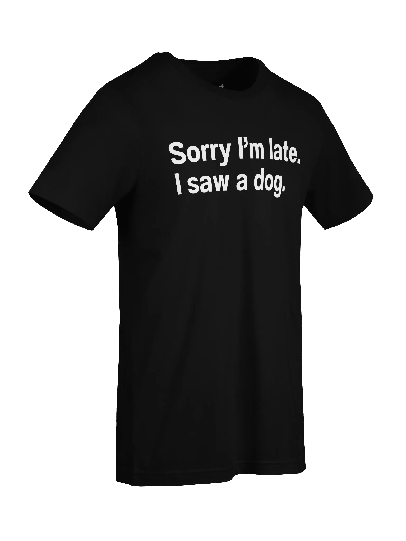 Sorry I’m late. I saw a dog. Unisex T-Shirt product image (9)