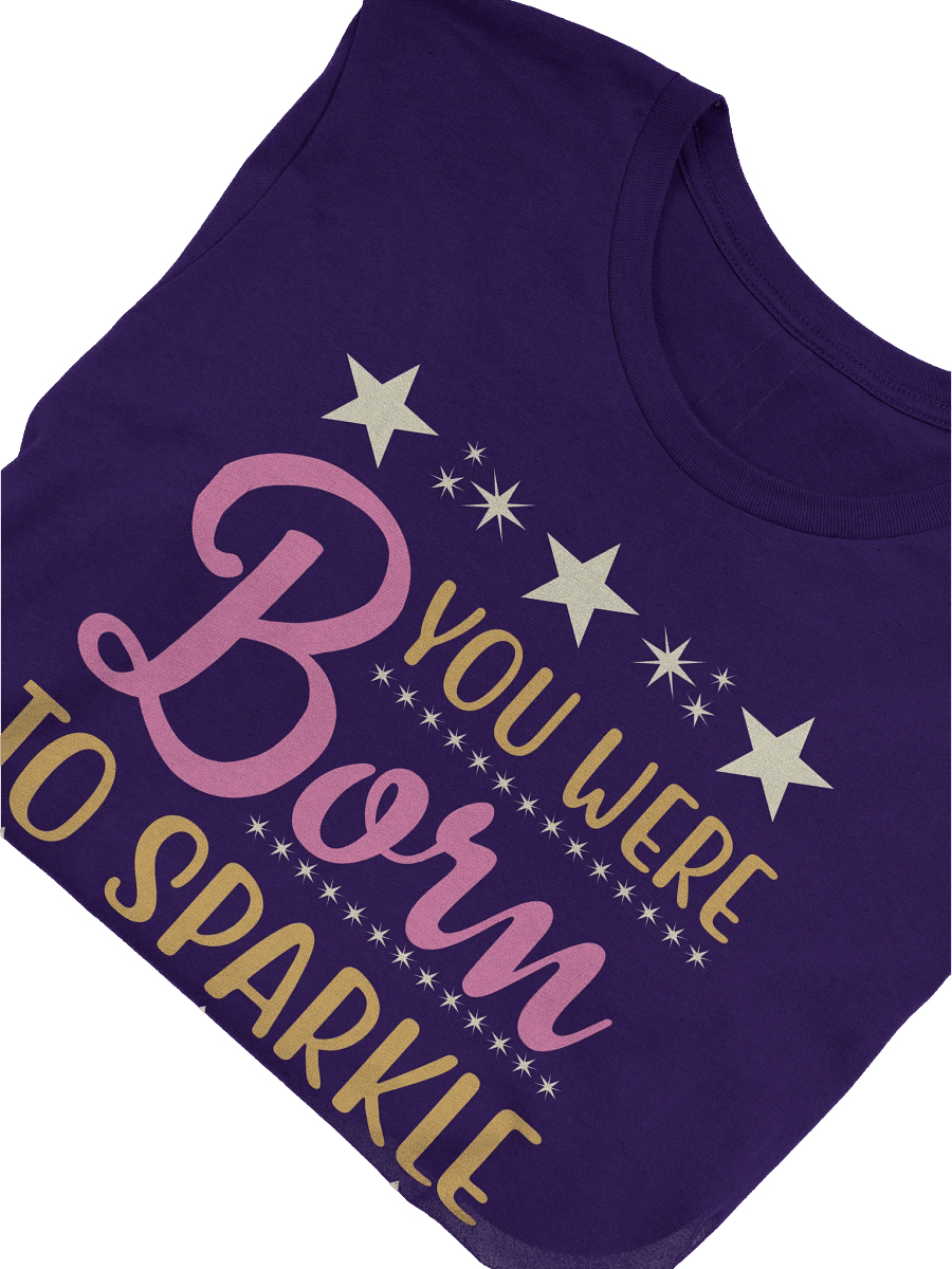 You Were Born To Sparkle T-Shirt product image (6)