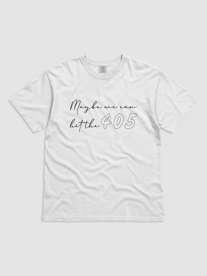 Maybe We Can Hit The 405 product image (1)