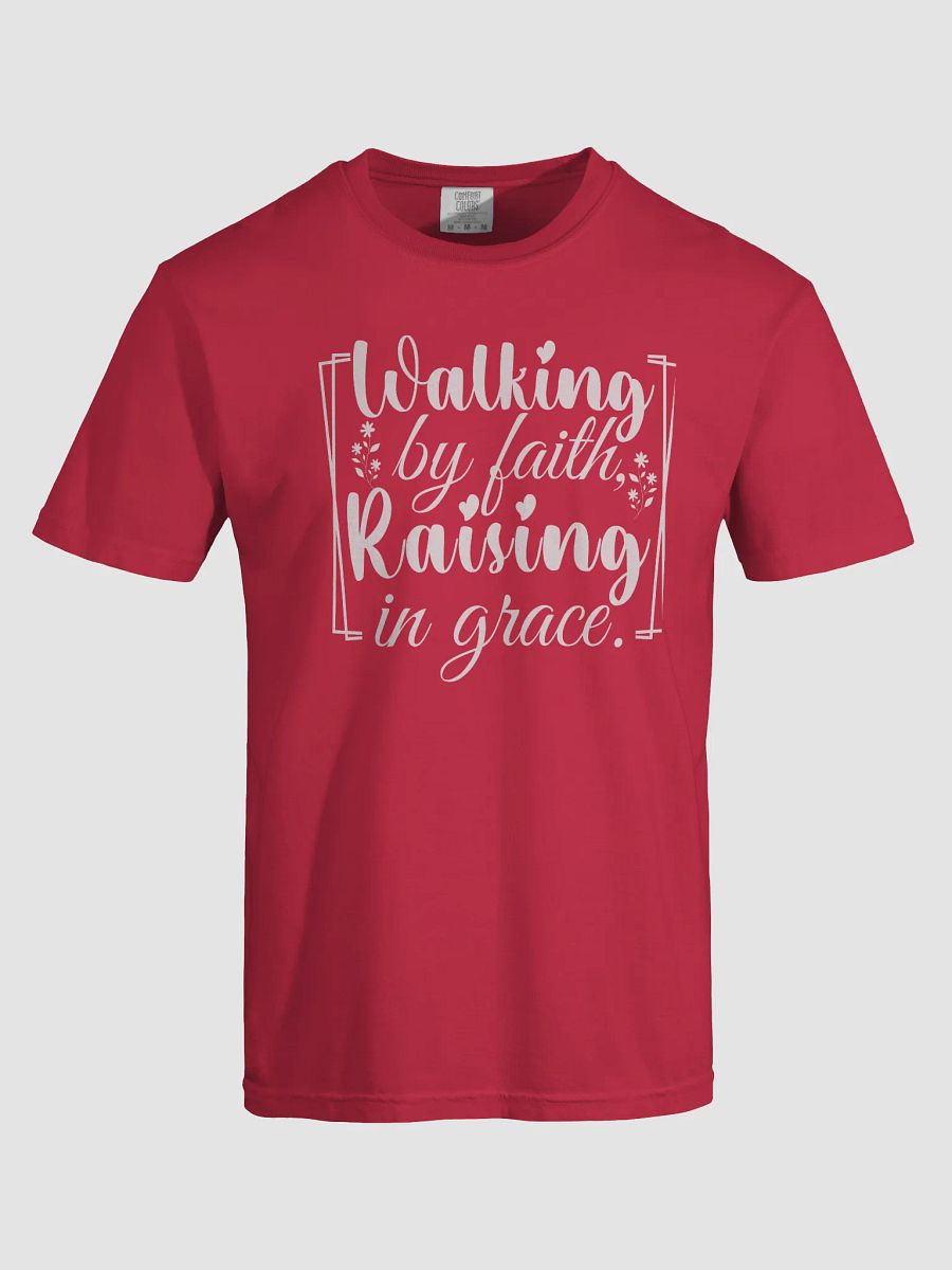 Walking by Faith, Raising in Grace, Comfort Colors T-shirt. product image (4)