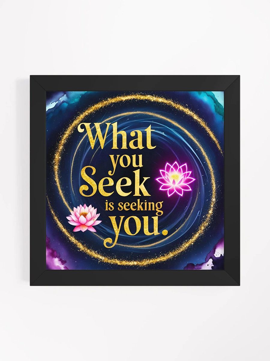 What you seek is seeking you - Framed High-Quality Matte Poster product image (14)