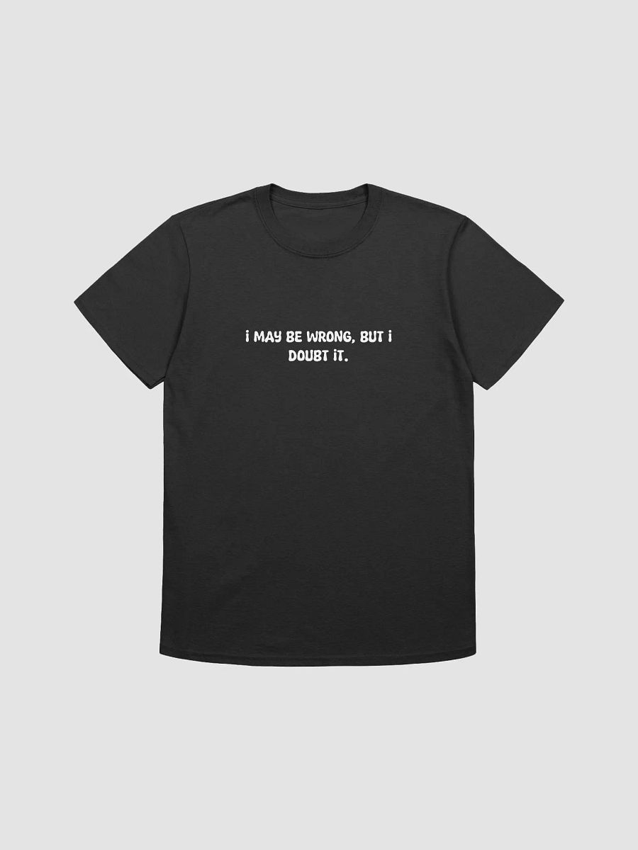 I may be wrong t-shirt product image (1)