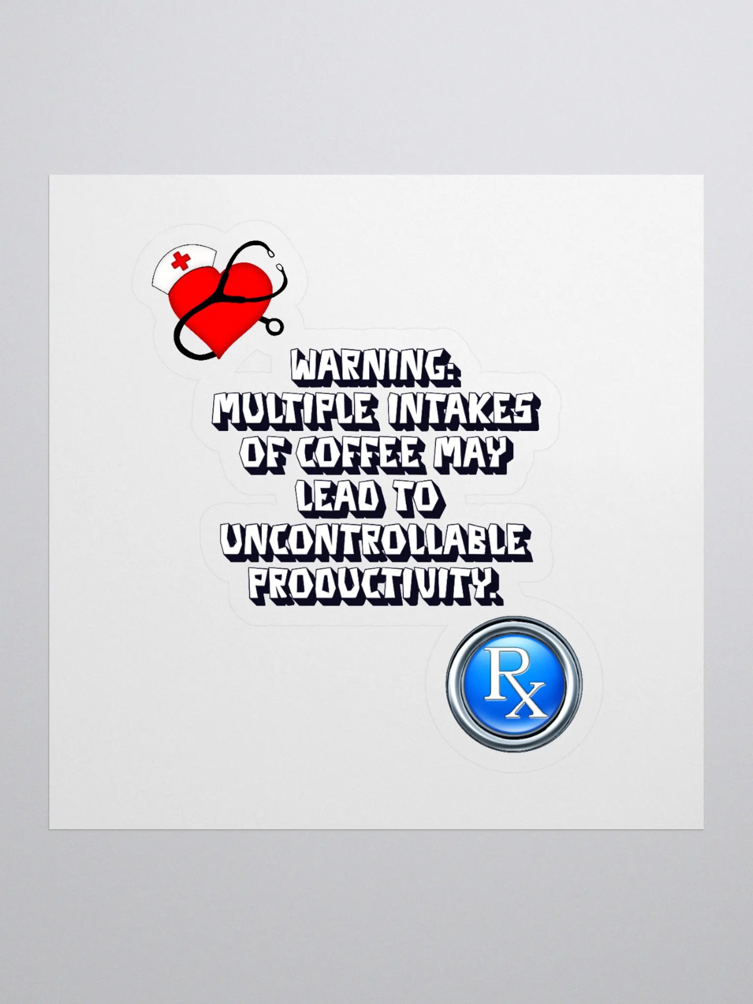 Multiple Intakes of Coffee May Lead To Productivity - Funny Sticker product image (1)