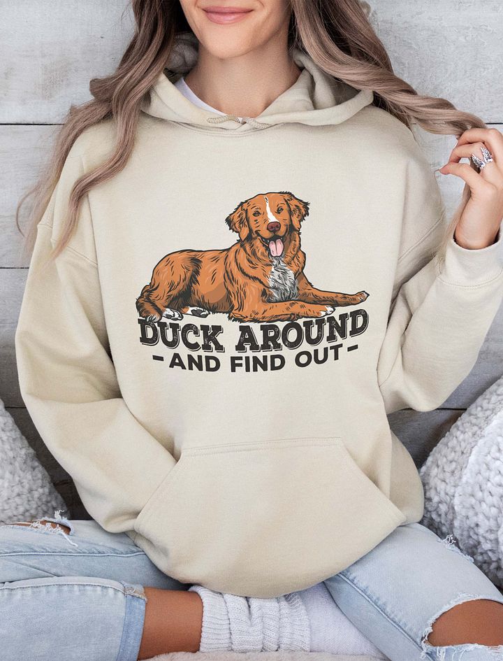 Duck Around and Find Out Hooded Sweatshirt of a Nova Scotia Duck Tolling Retriever | Funny Hoodie for Toller Paw-rents product image (18)
