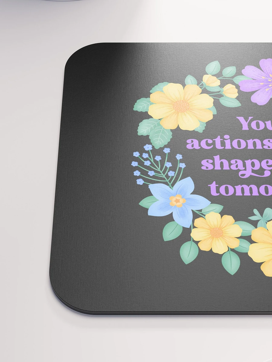 Your actions today shape your tomorrow - Mouse Pad Black product image (6)
