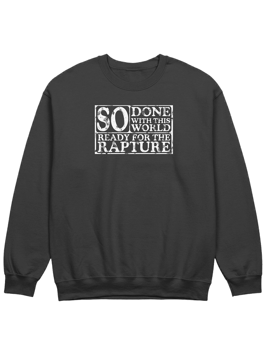 So Done With This World, So Ready For The Rapture Sweatshirt product image (1)