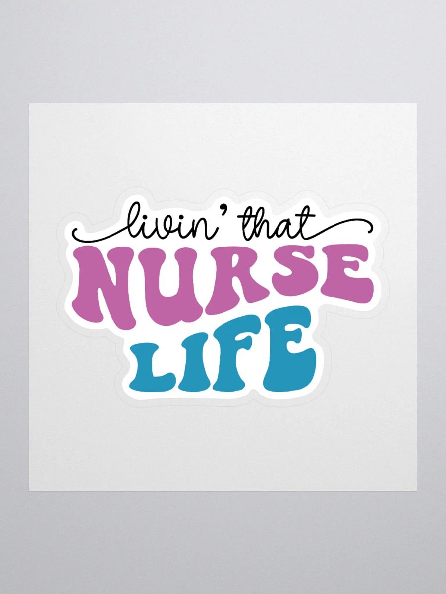 Livin’ That Nurse Life Sticker product image (1)
