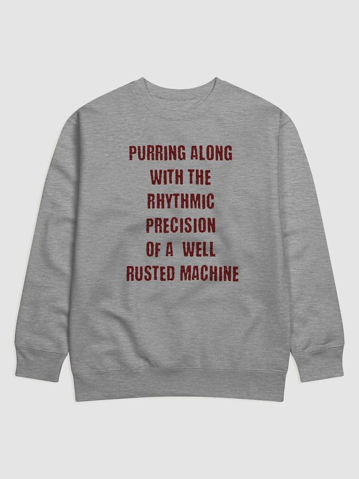 Purring along with the Rhythmic Precision of a well Rusted Machine Funny Premium Sweatshirt product image (5)