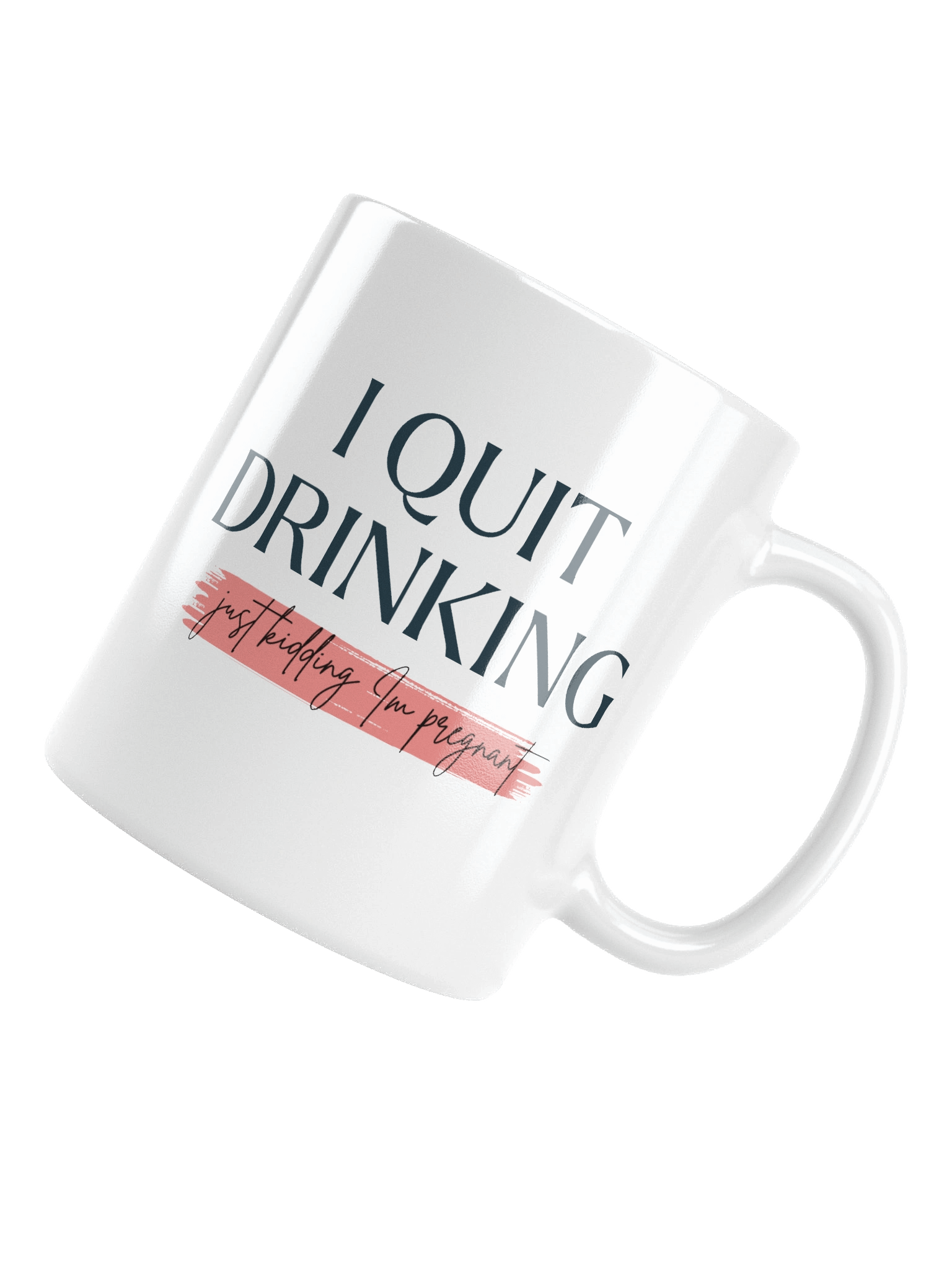 I Quit Drinking (Just Kidding I'm Pregnant) product image (13)