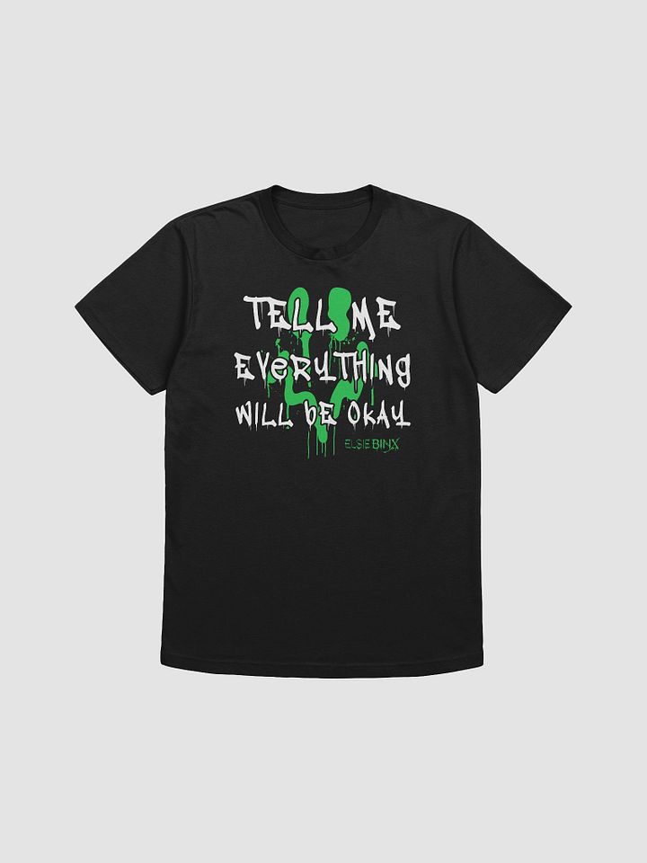 'Tell Me Everything Will Be Okay' T-Shirt product image (1)