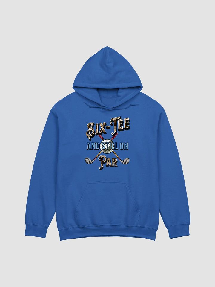 Six-Tee And Still On Par Golfing Stylish Hoodie product image (17)