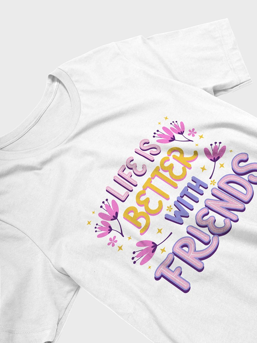Life Is Better with Friends – Cute & Cozy Tee product image (3)