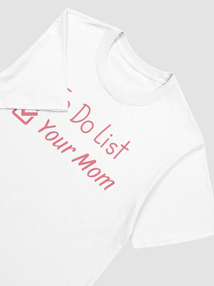 To Do List Your Mom Unisex T-Shirt V13 product image (8)