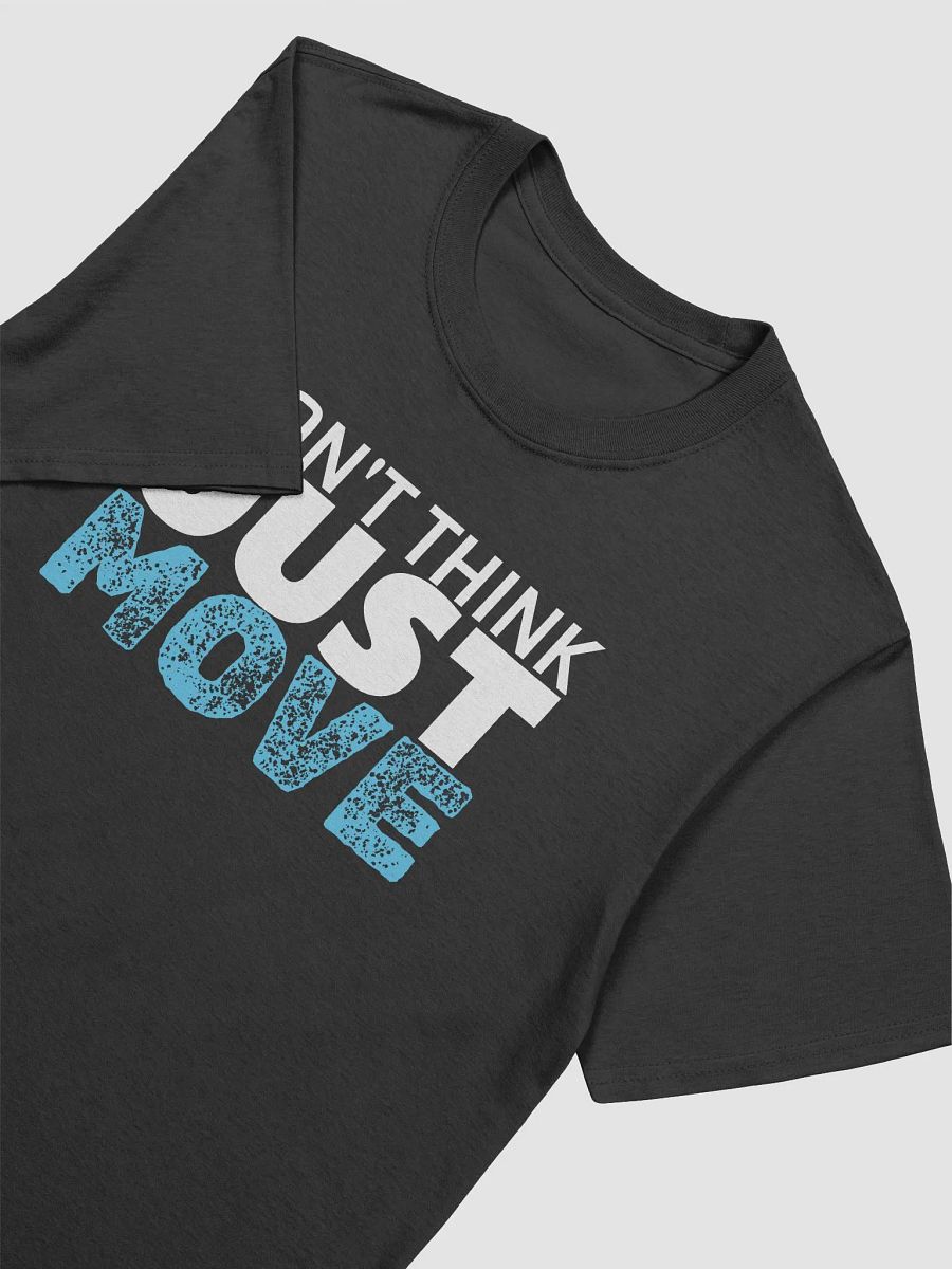 Don't think just move - Dark Tee product image (3)