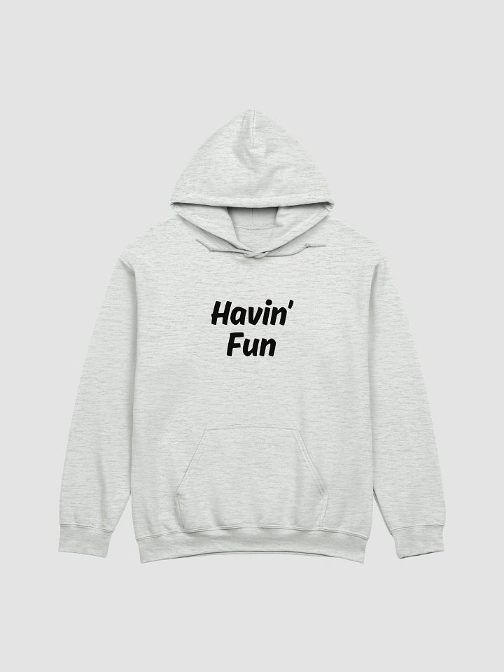 "Havin’ Fun" Upbeat Unisex Hoodie product image (2)