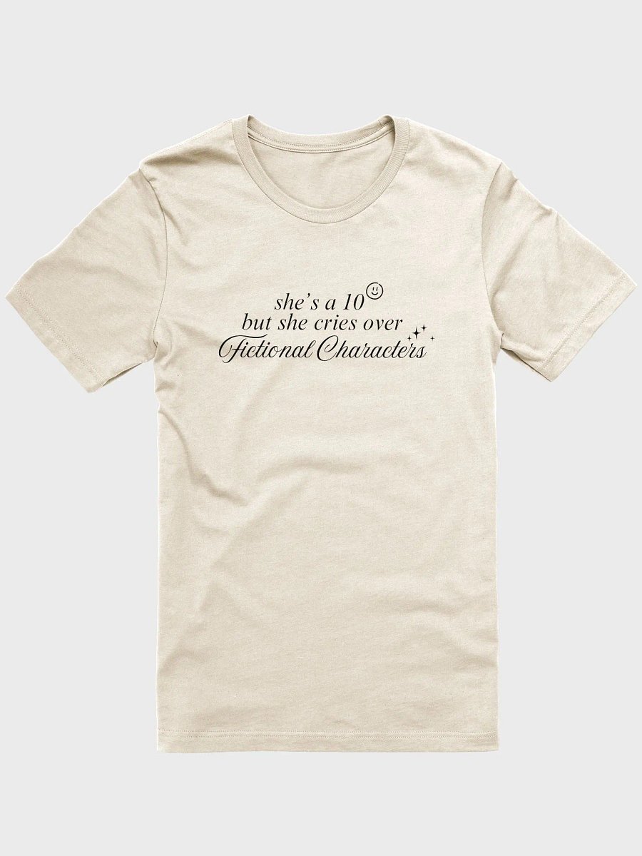 'She’s a 10 But She Cries Over Fictional Characters" T-shirt product image (3)