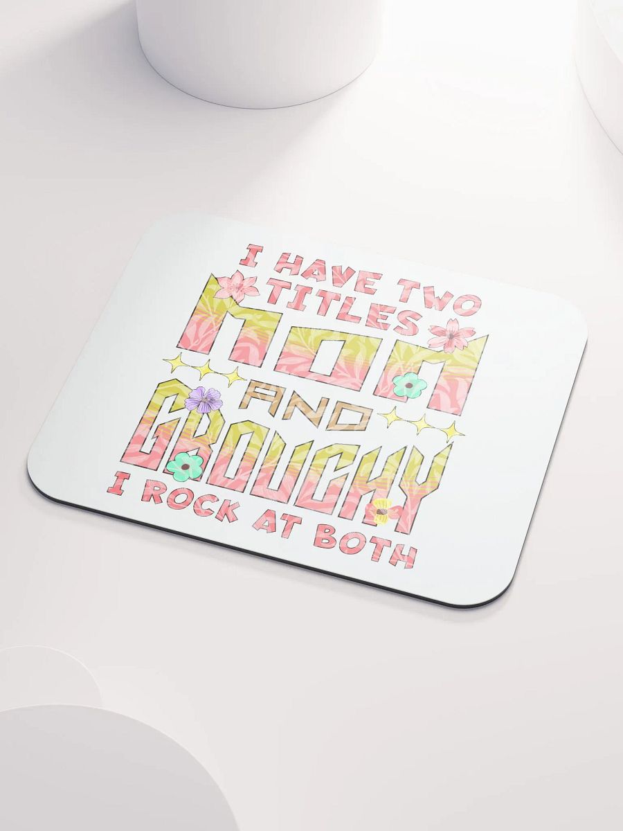 I Have Two Titles Mom And Grouchy Mouse Pad product image (3)