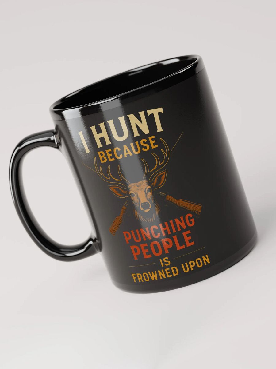 I Hunt Because Punching People Is Frowned Upon | Funny Hunter Coffee Mug product image (6)
