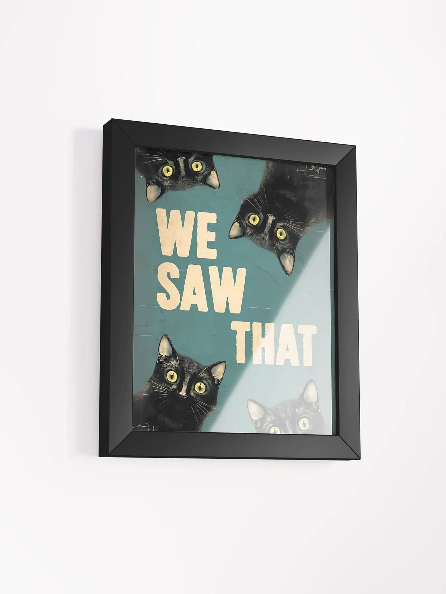 We Saw That - Framed Matte Poster product image (3)