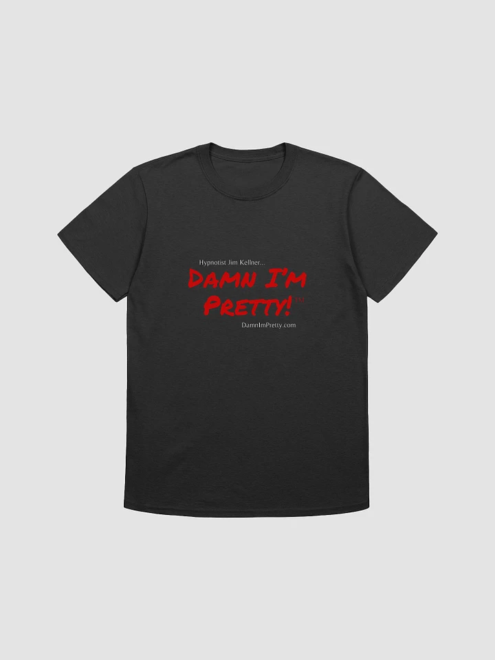 Damn I'm Pretty T - RED Lettering (Unisex) product image (1)