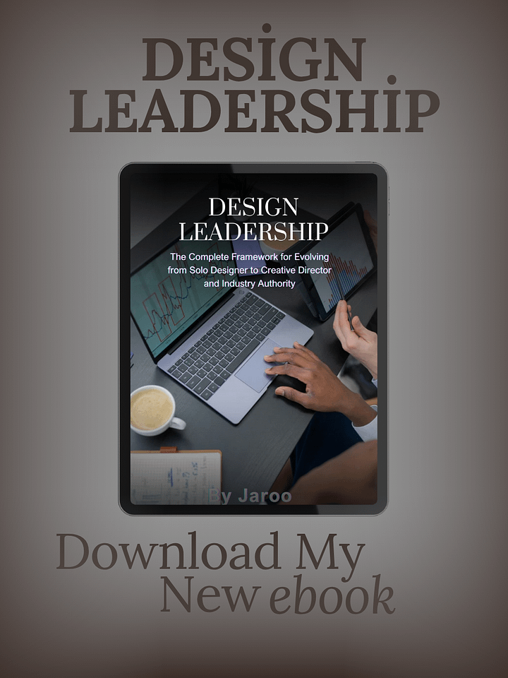 DESIGN LEADERSHIP: The Complete Framework for Evolving from Solo Designer to Creative Director and Industry Authority product image (1)