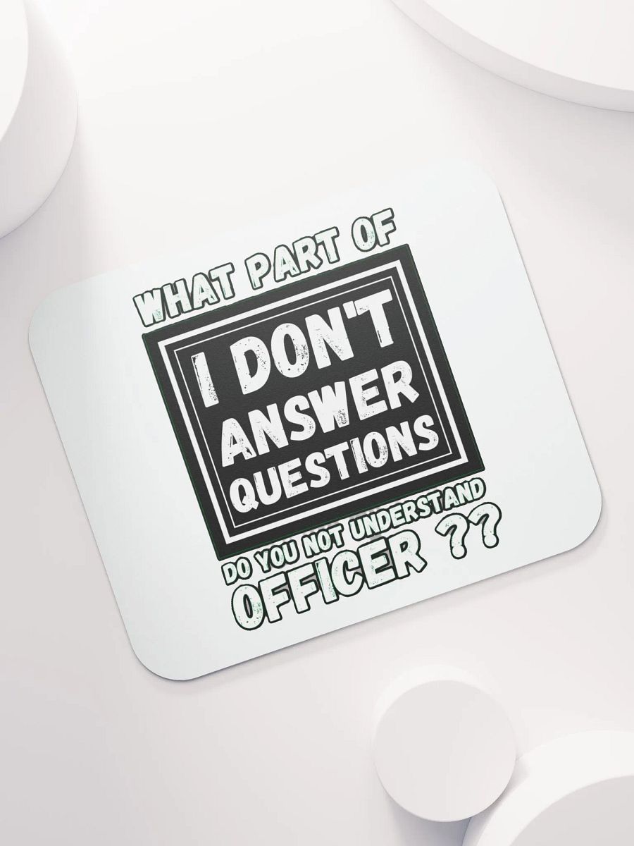 I DON'T ANSWER QUESTIONS product image (7)