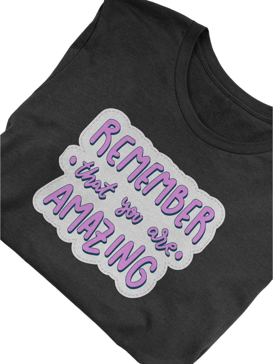 Remember That You Are Amazing Black Unisex T-Shirt product image (11)