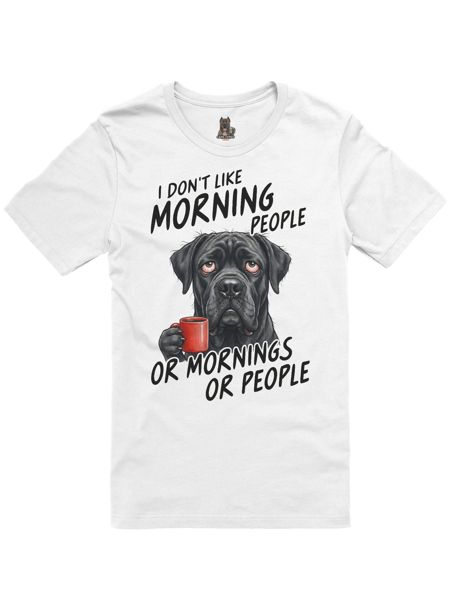 I Don't Like Morning People Cane Corso T-Shirt product image (1)