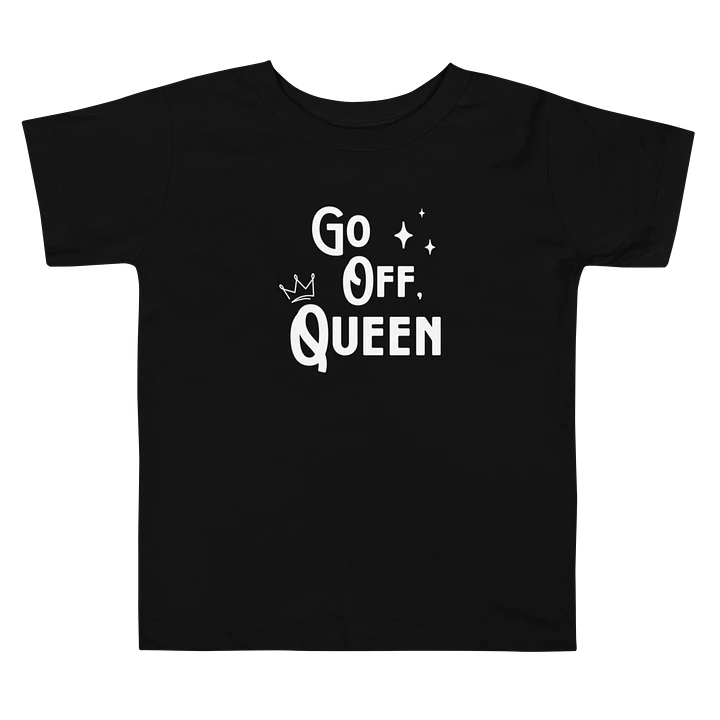 Go Off, Queen | Toddler Tee product image (4)