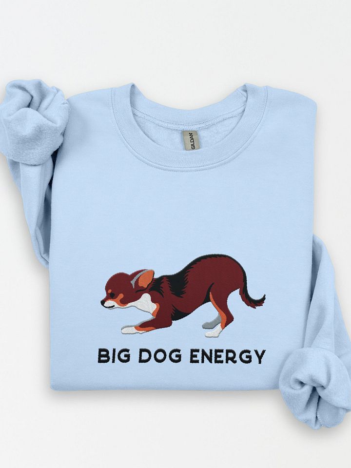 Big Dog Energy Sweatshirt (Embroidered) of a Chihuahua(Chocolate Tricolor) product image (1)
