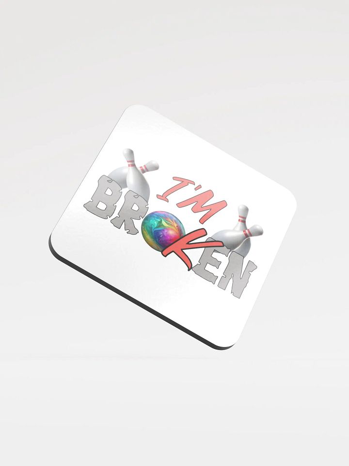Im Broken Im Ok Bowling Shattered Strike Cork Coaster product image (1)