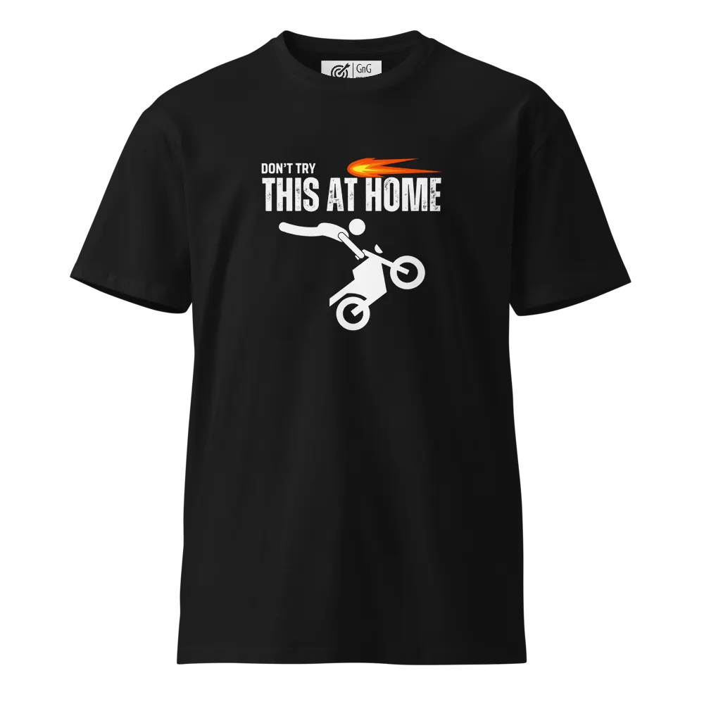 Dont Try This At Home - Unisex Premium T-Shirt product image (5)
