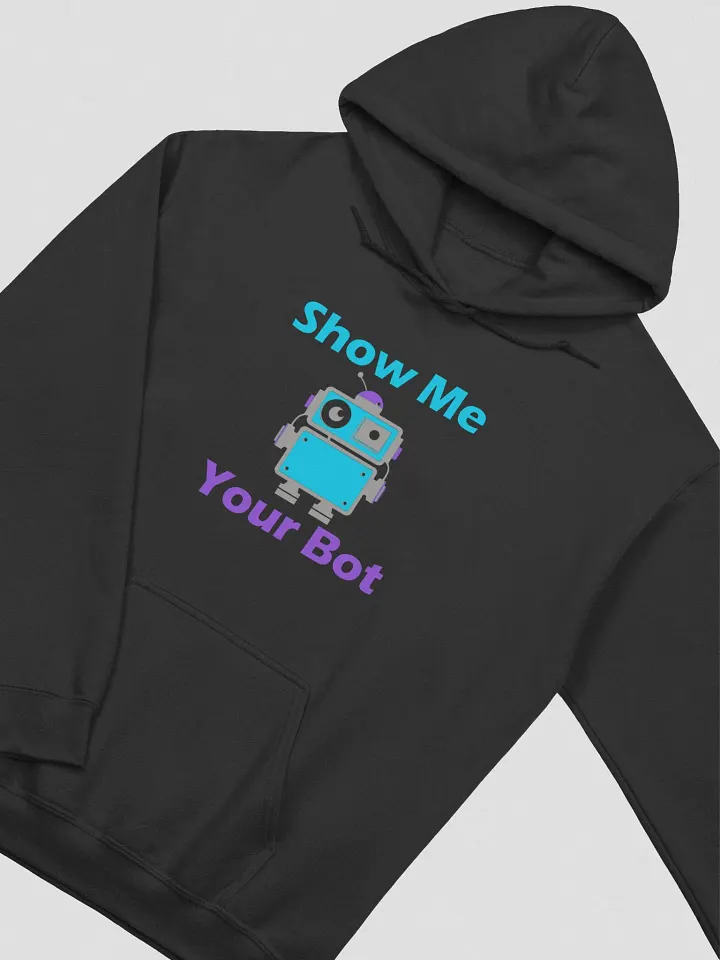 Show Me Your Bot Hoodie product image (2)