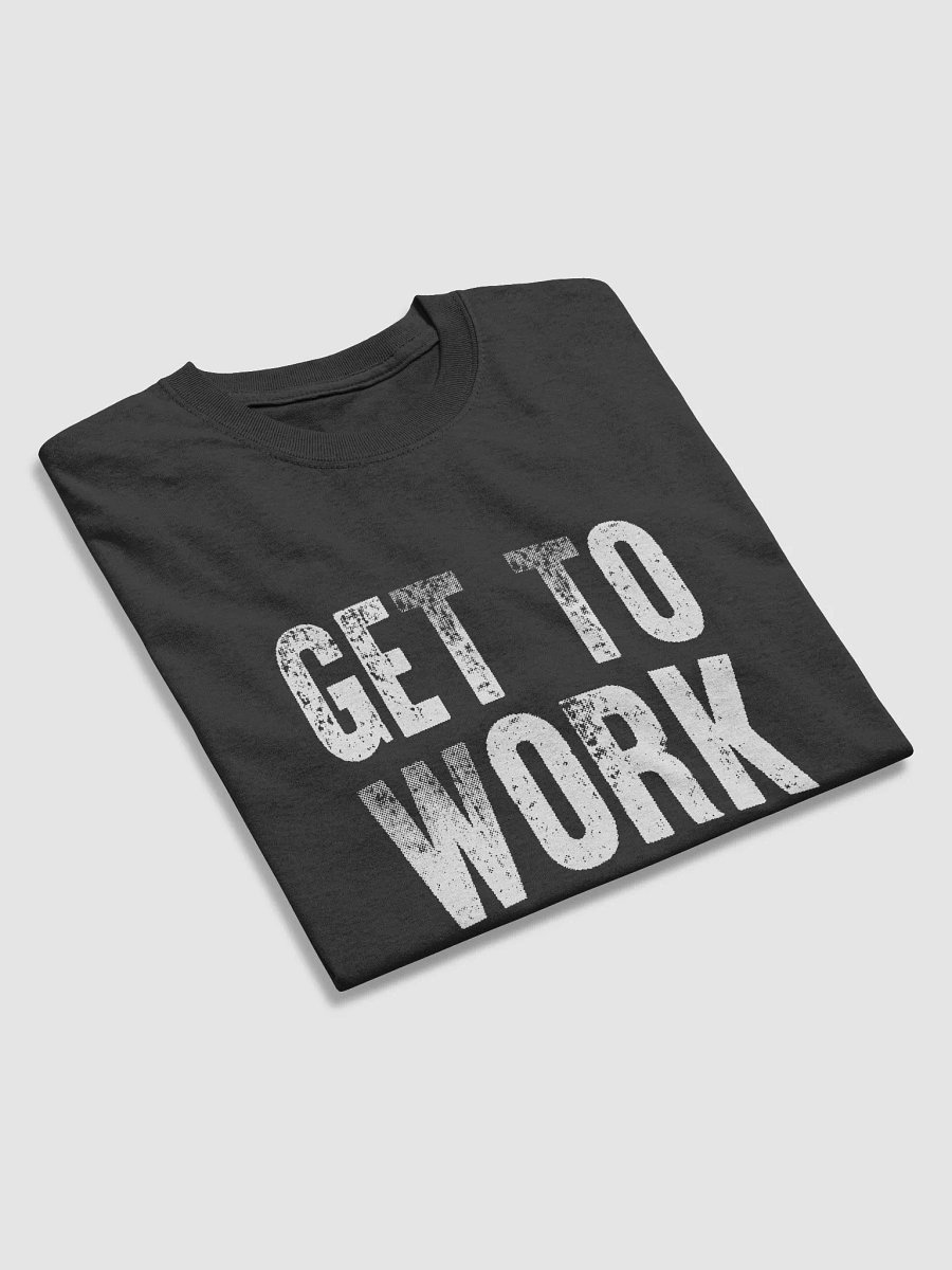 'GET TO WORK' T-Shirt product image (3)