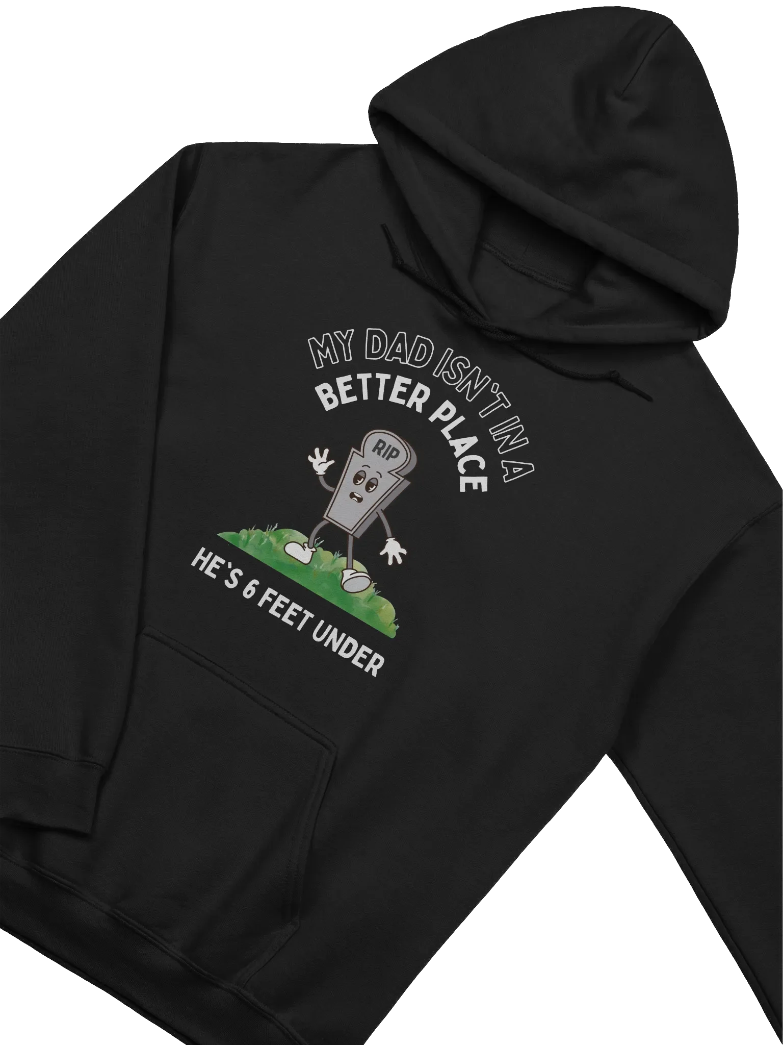 My Dad Isn't In A Better Place He's 6 Feet Under Hoodie product image (2)