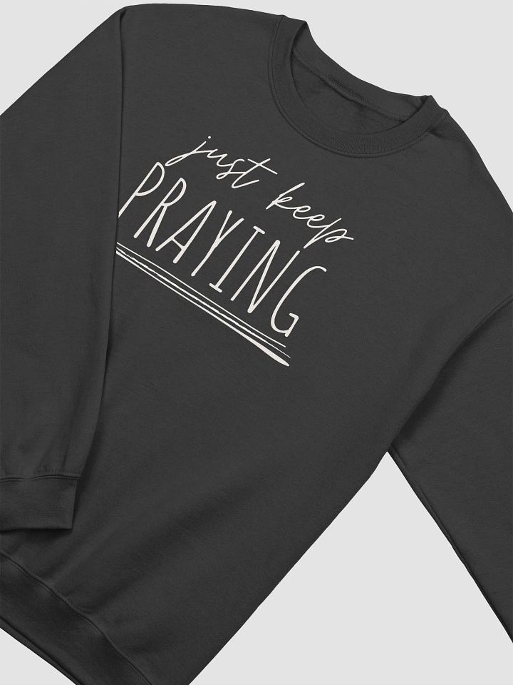 Just Keep Praying Religious Inspiration Sweatshirt product image (10)