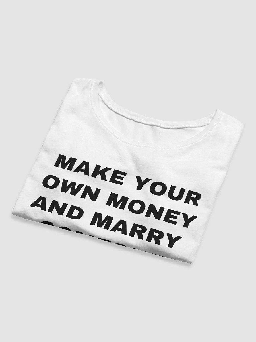 MAKE YOUR OWN MONEY AND MARRY SOMEONE FUNNY Crop Tee product image (7)