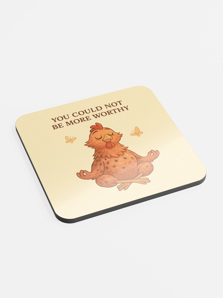 You Could Not Be More Worthy - Coaster product image (2)