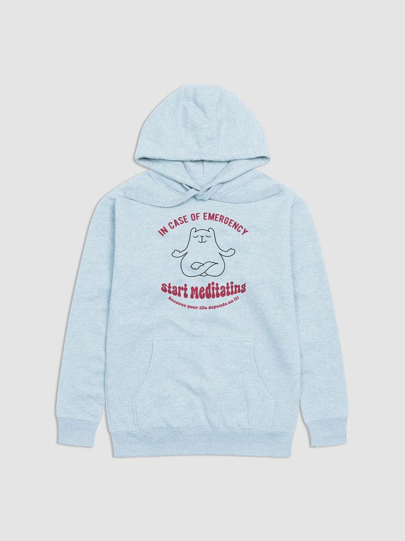In case of Emergency Start Meditating, because your Life Depends on It! - Meditating Hoodie | Funny Mindfulness & Stress Relief Design