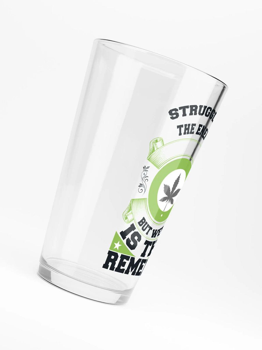 Struggle is the Enemy, but Weed is the Remedy - Shaker Pint Glass product image (6)