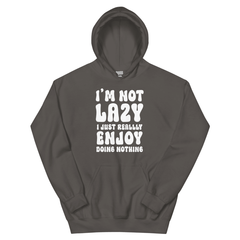 Im Not Lazy I Just Really Enjoy Doing Nothing Classic Hoodie product image (19)