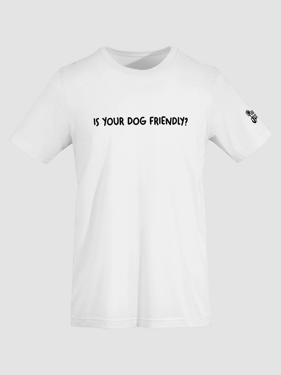 Is Your Dog Friendly? Signature Tee product image (7)