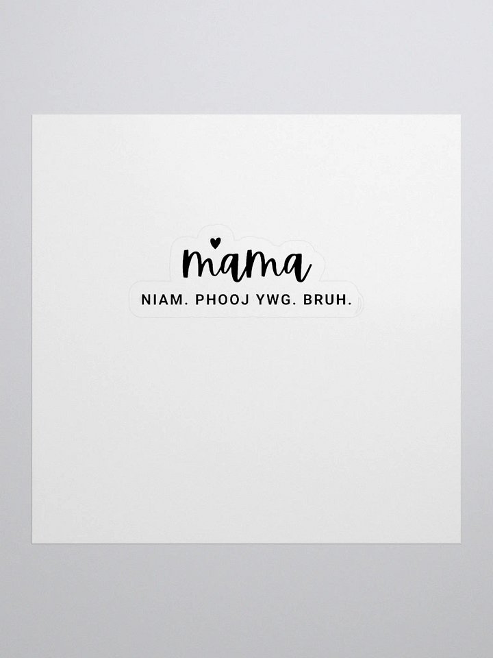 Mama Sticker (Niam. Phooj Ywg. Bruh) product image (1)