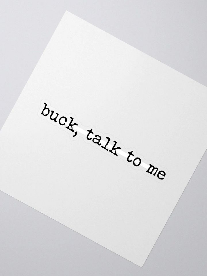 Buck, Talk to Me Buddie Quote Sticker product image (2)
