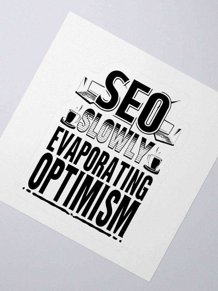 SEO - Slowly Evaporating Optimism Kiss Cut Stickers product image (4)