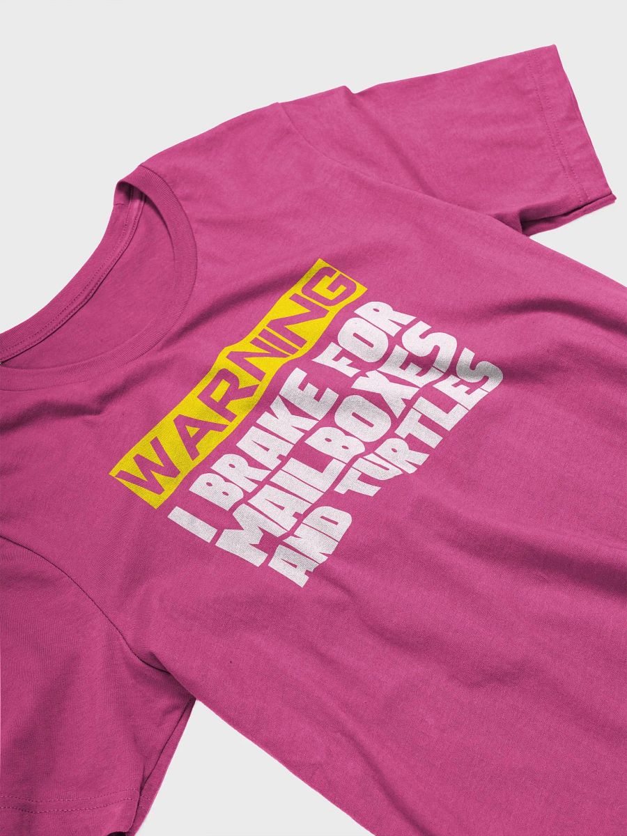 WARNING I BRAKE FOR MAILBOXES UNISEX TEE product image (3)